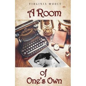 A Room of One's Own -- Virginia Woolf